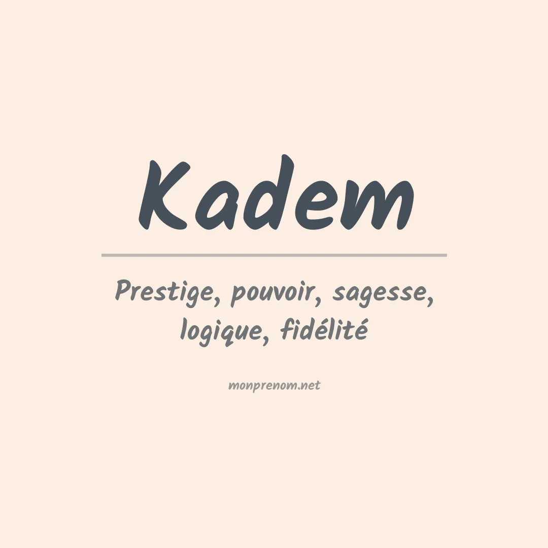 Signification du prénom Kadem