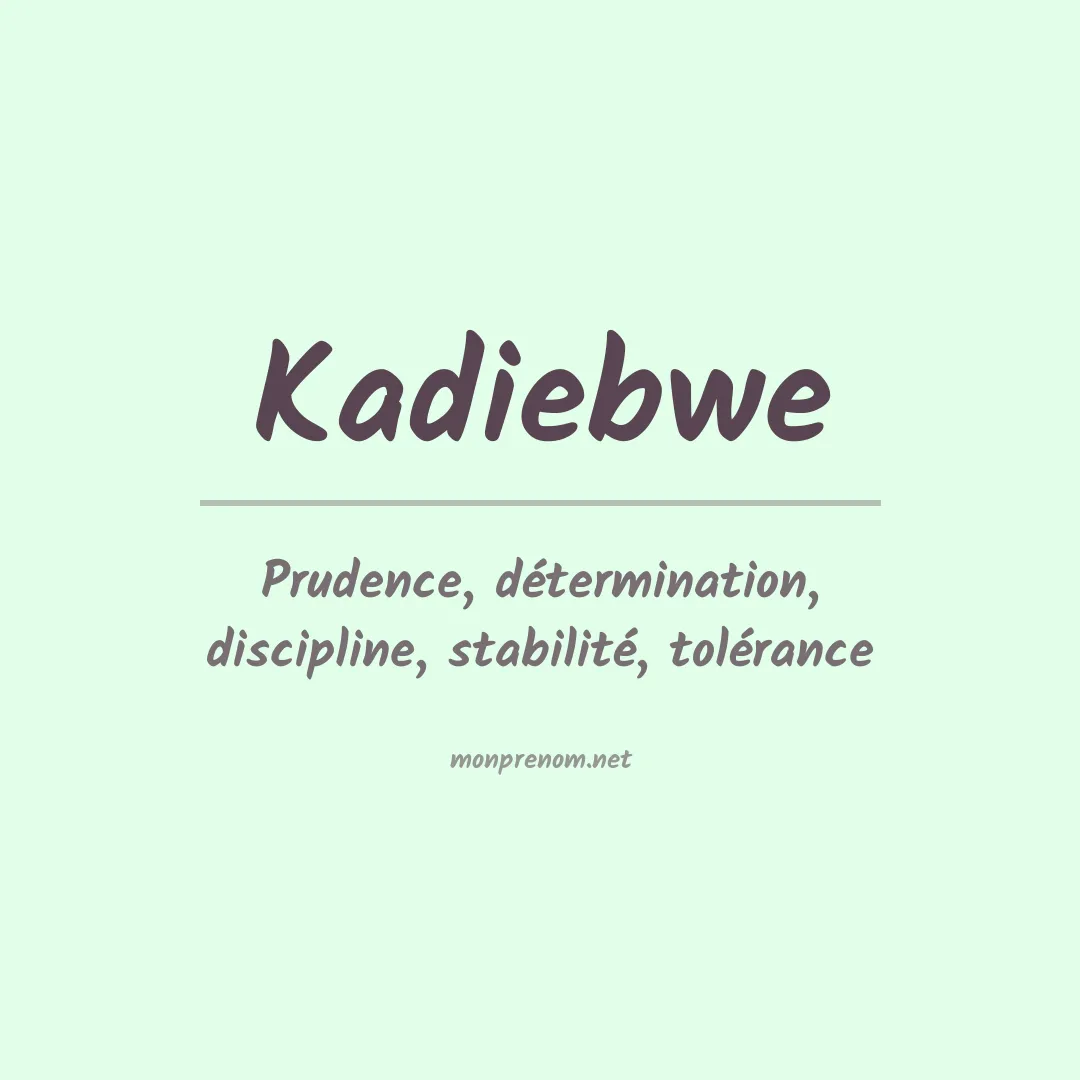 Signification du prénom Kadiebwe