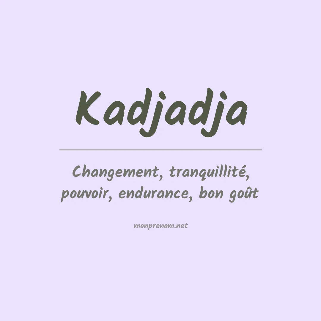Signification du prénom Kadjadja