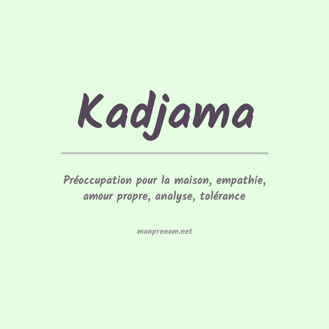Signification du prénom Kadjama