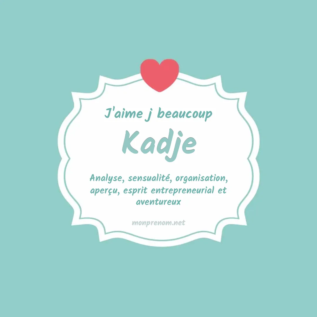 J'aime beaucoup Kadje