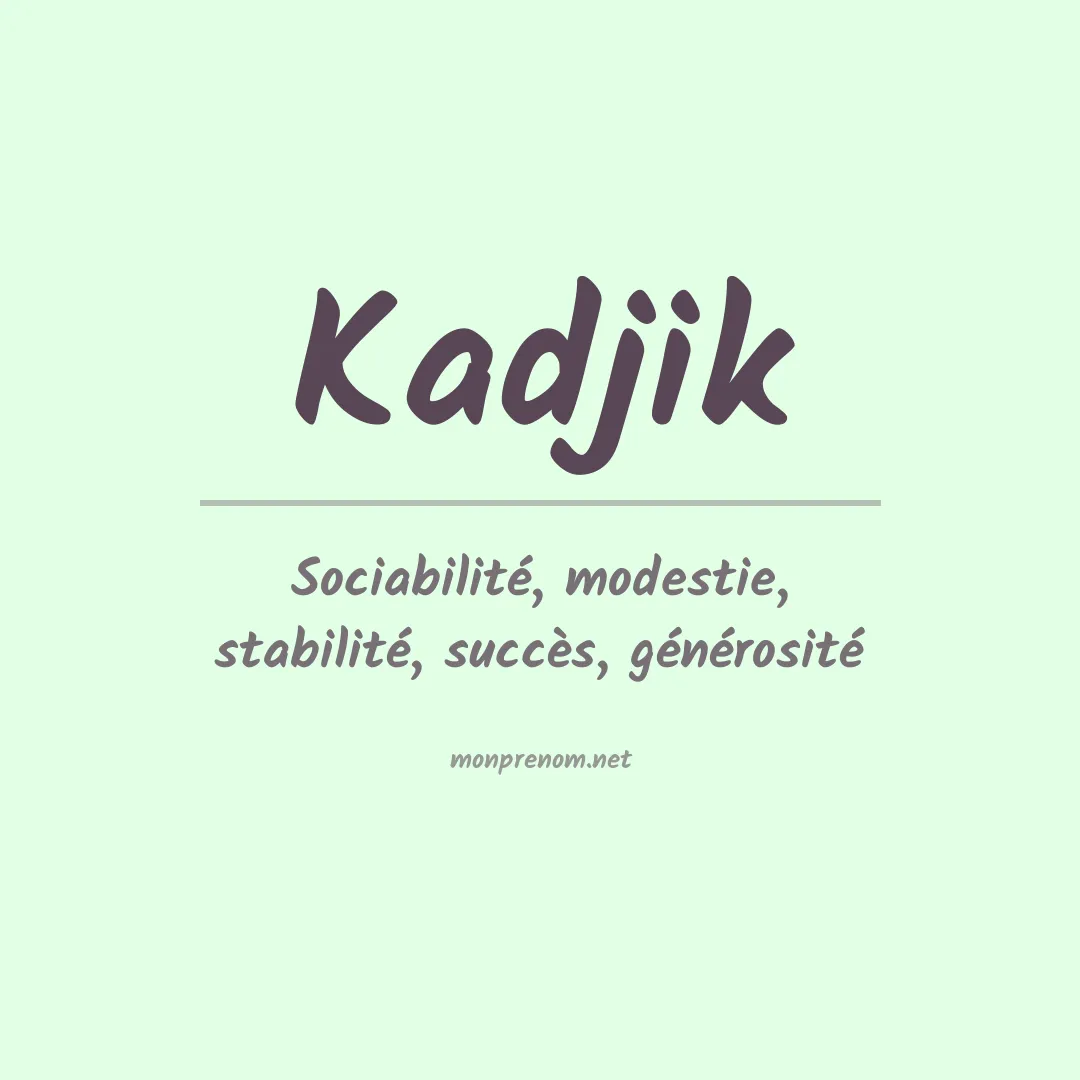 Signification du prénom Kadjik