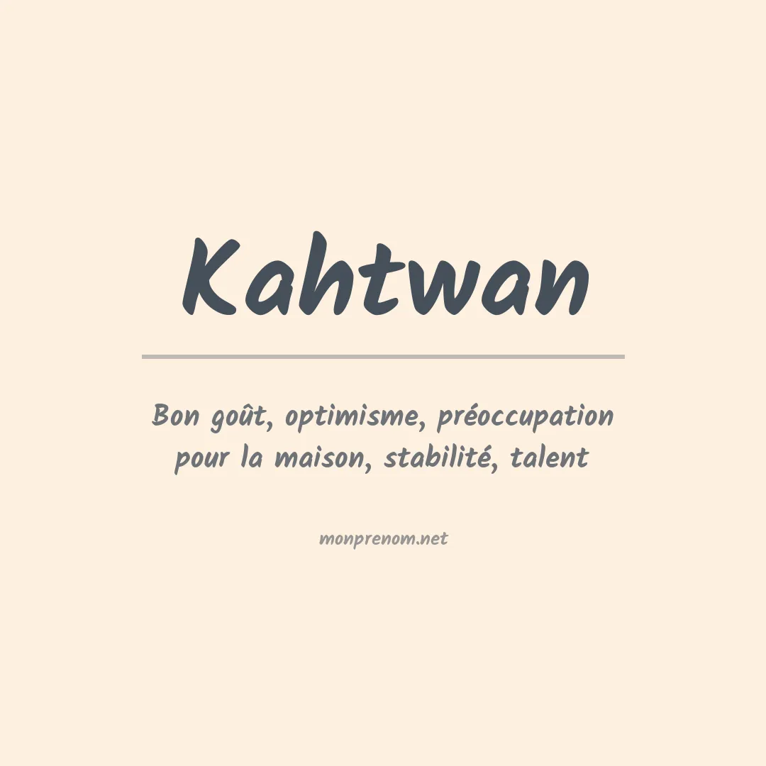 Signification du prénom Kahtwan
