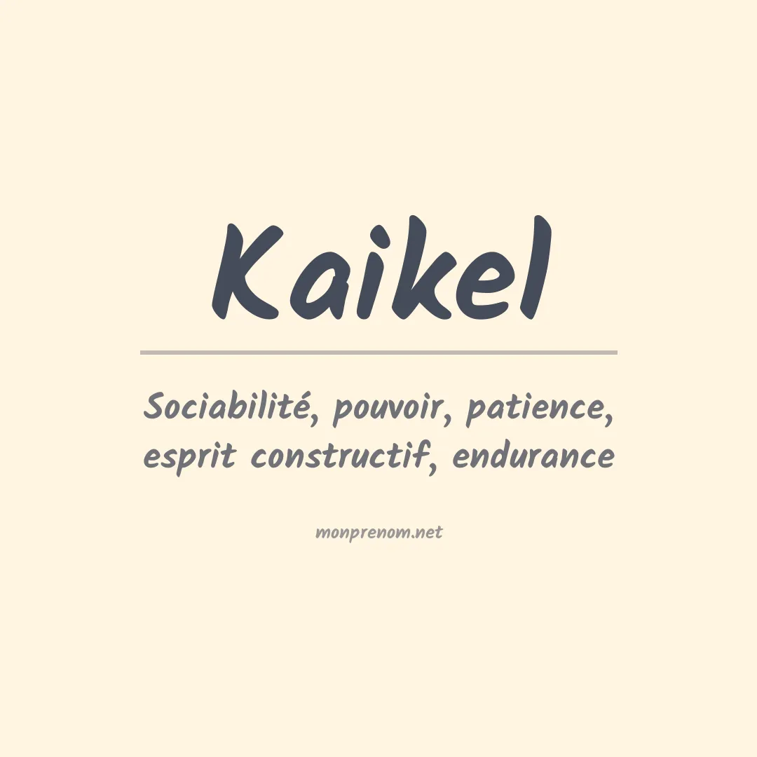 Signification du prénom Kaikel