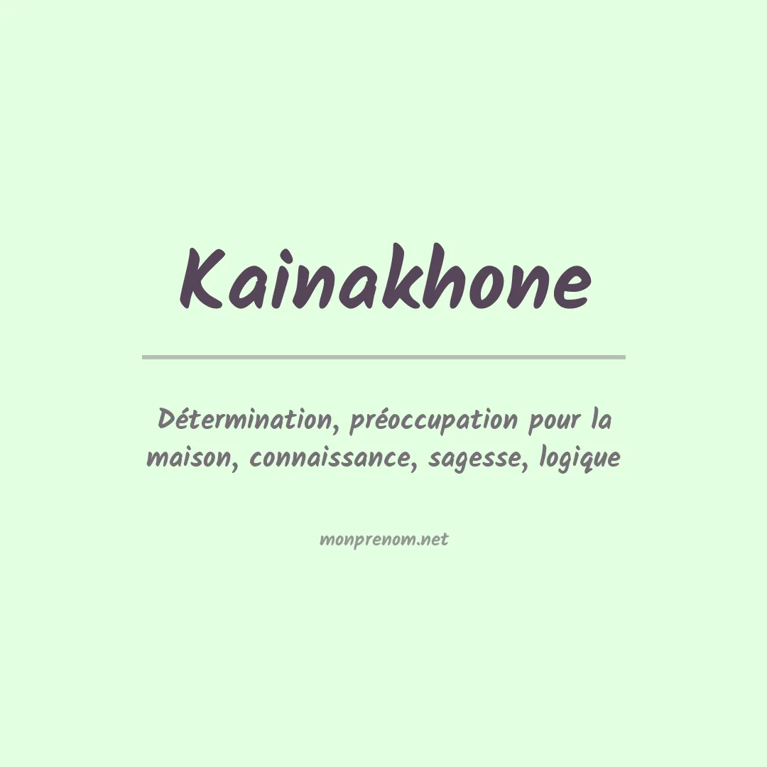 Signification du prénom Kainakhone