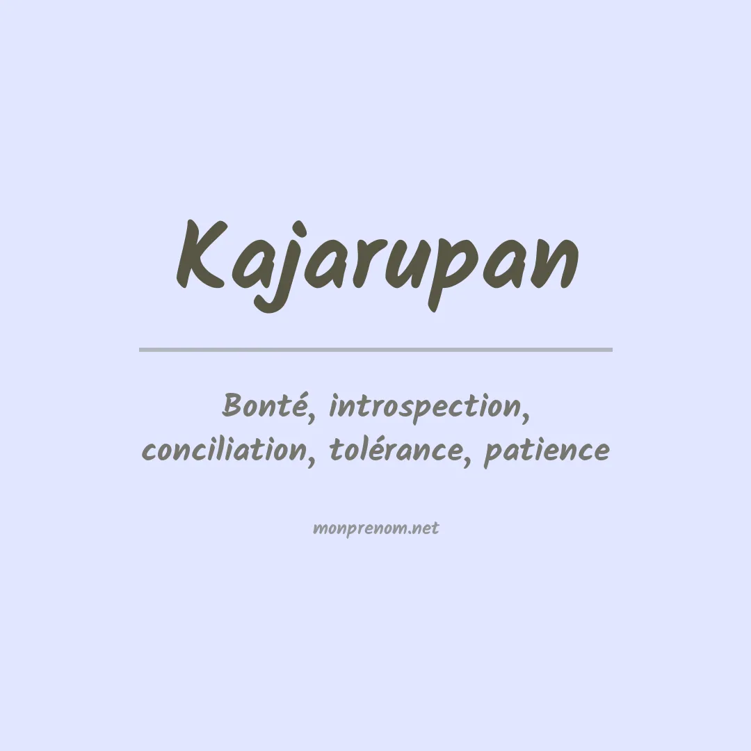 Signification du prénom Kajarupan