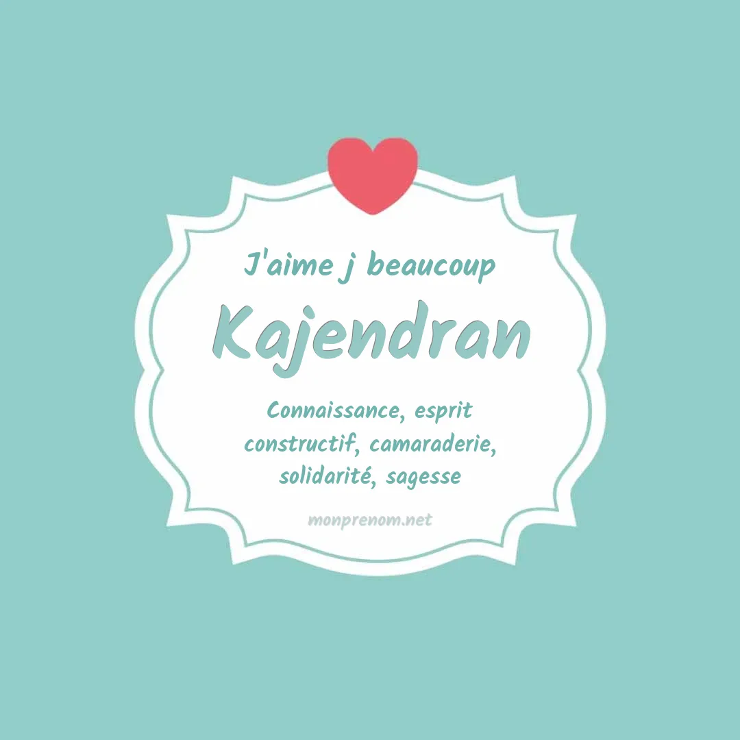 J'aime beaucoup Kajendran