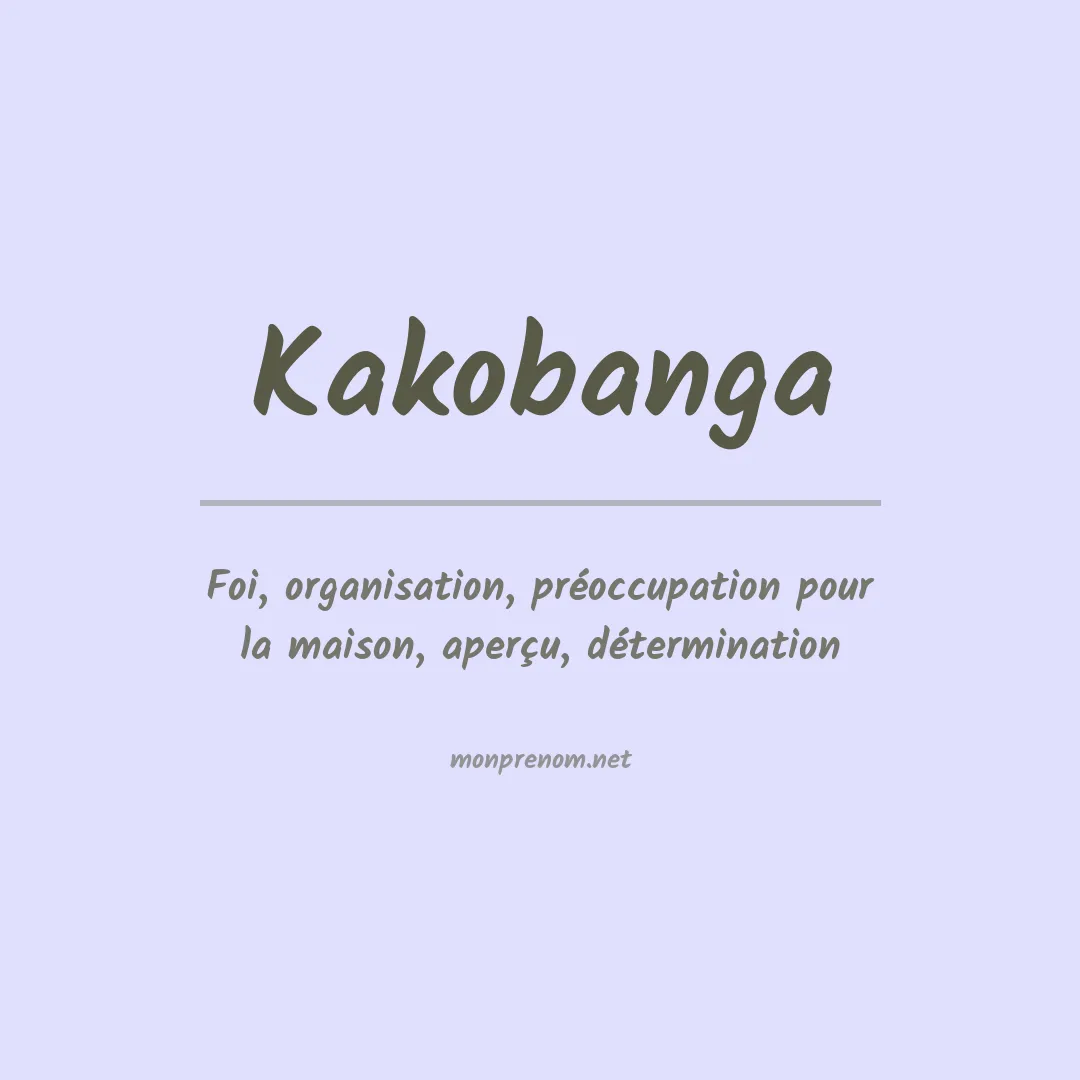 Signification du prénom Kakobanga