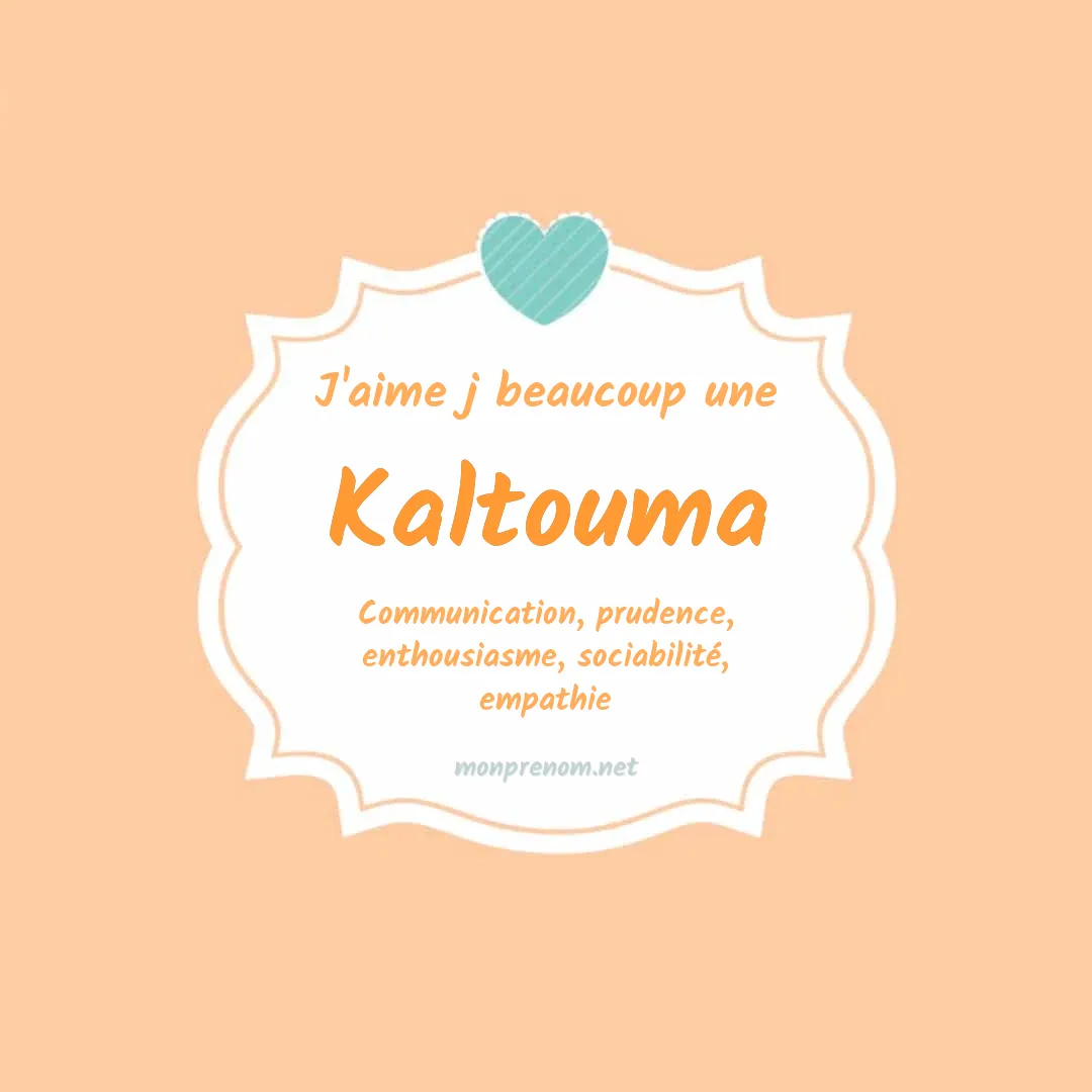 J'aime beaucoup Kaltouma