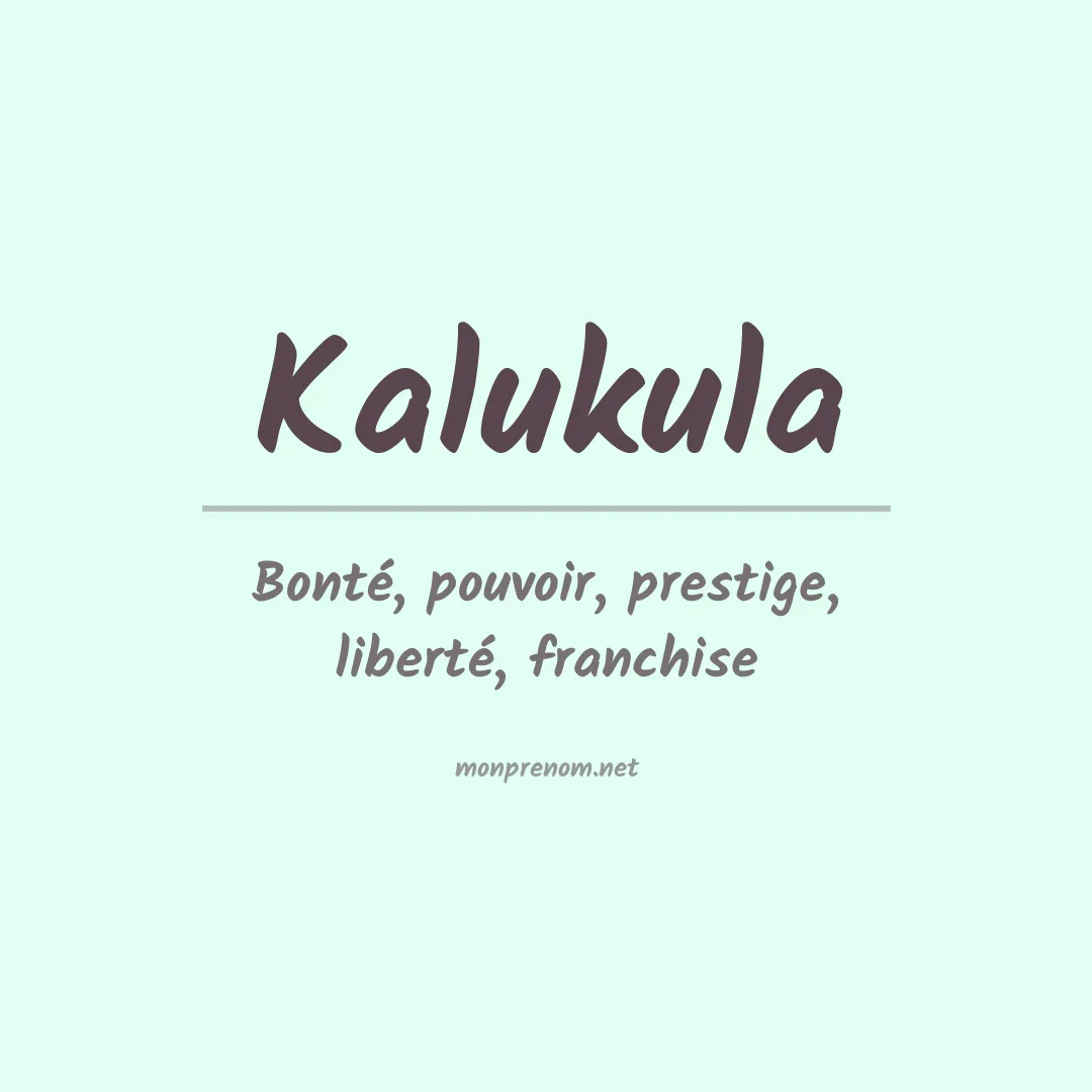 Signification du prénom Kalukula