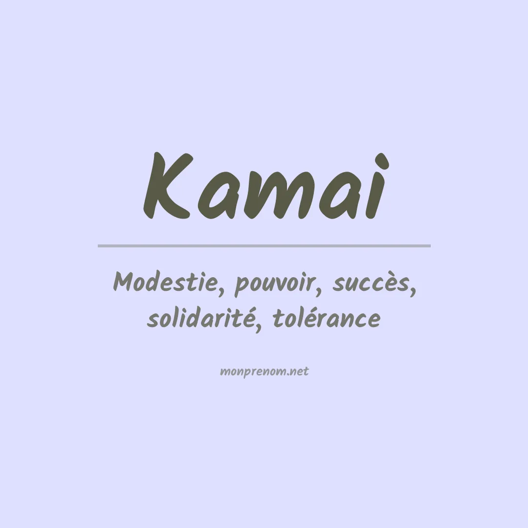 Signification du prénom Kamai