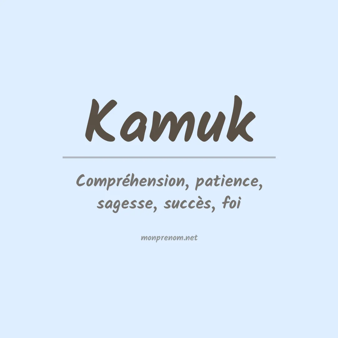 Signification du prénom Kamuk