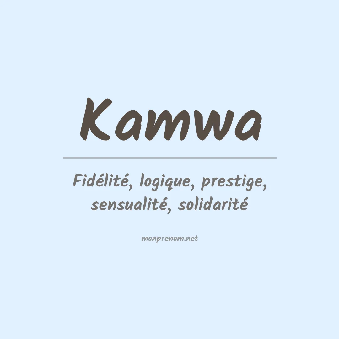 Signification du prénom Kamwa