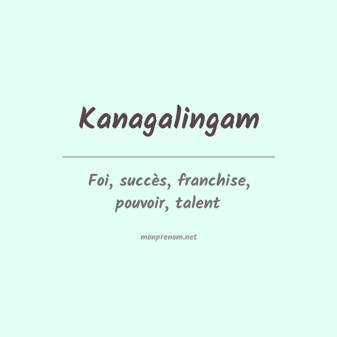 Signification du prénom Kanagalingam