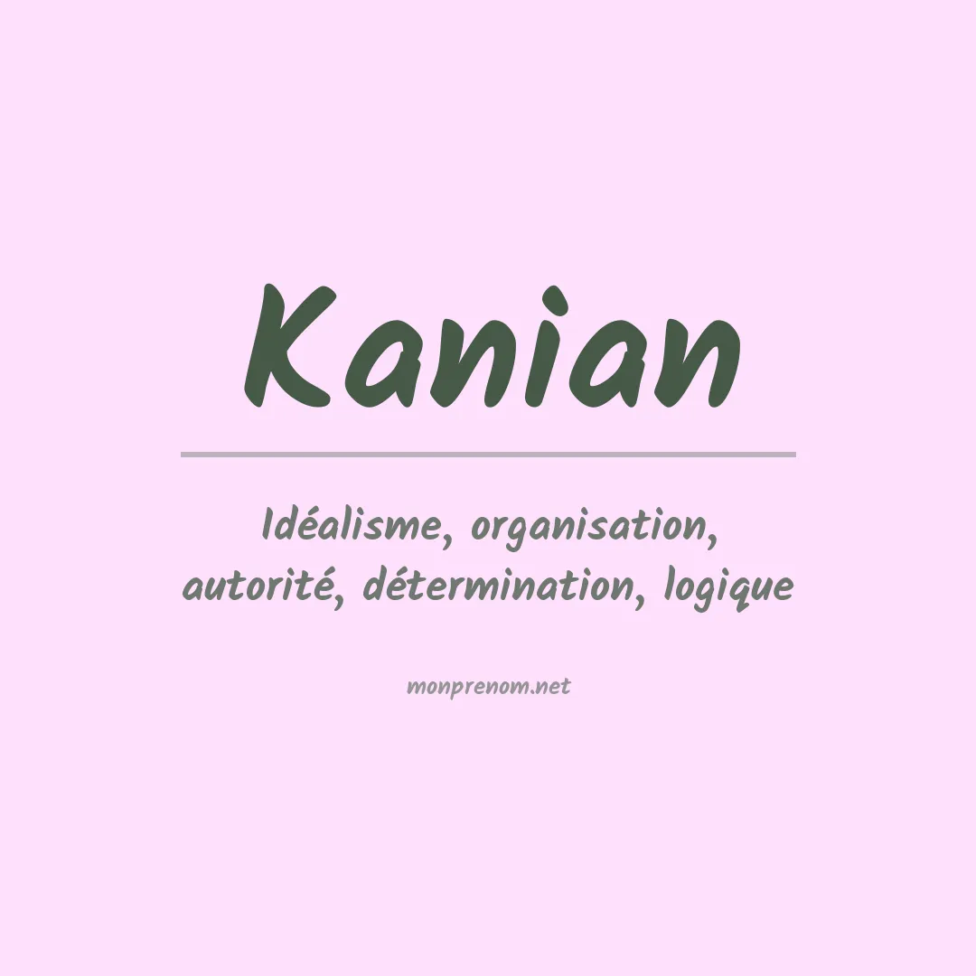 Signification du prénom Kanian