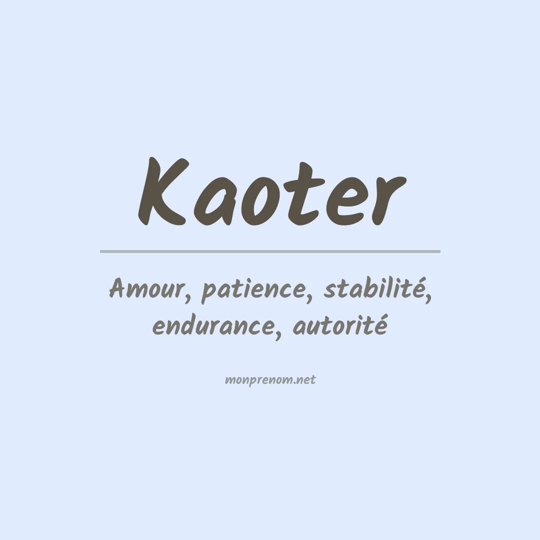 Signification du prénom Kaoter