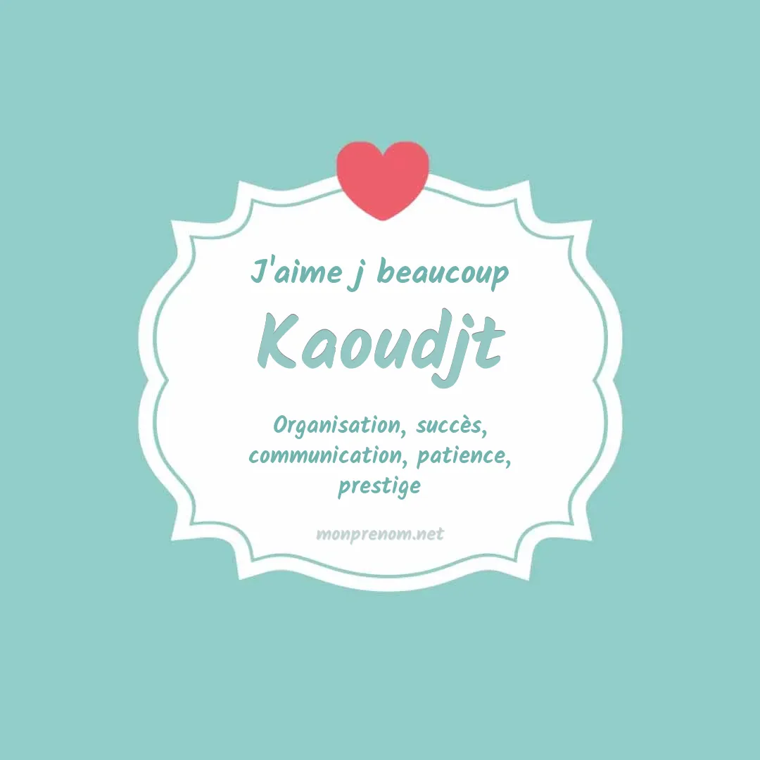 J'aime beaucoup Kaoudjt