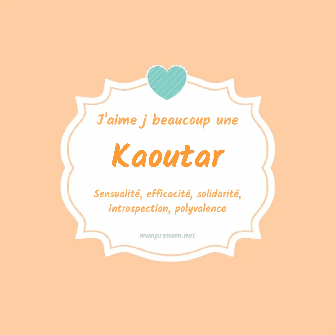 J'aime beaucoup Kaoutar