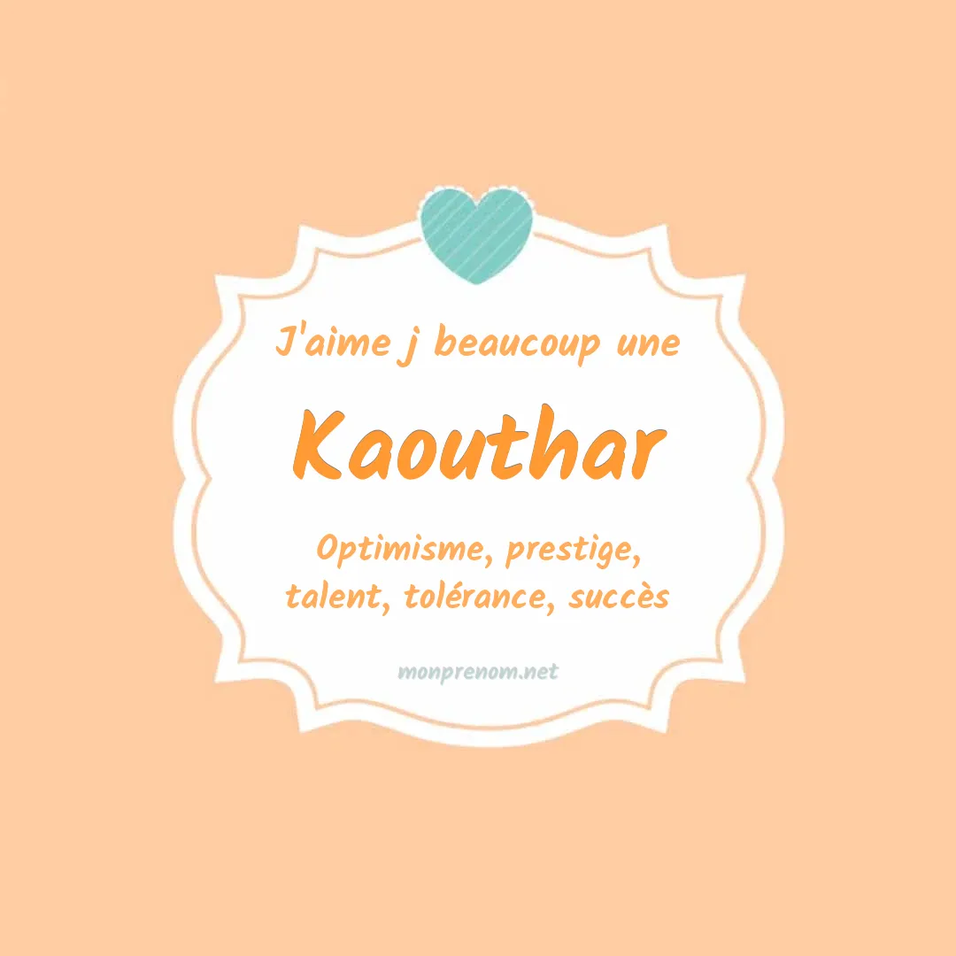 J'aime beaucoup Kaouthar
