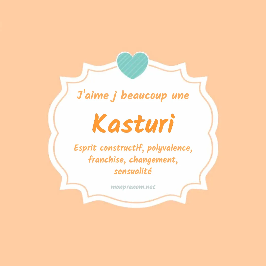 J'aime beaucoup Kasturi