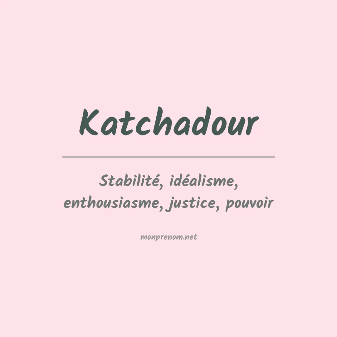 Signification du prénom Katchadour