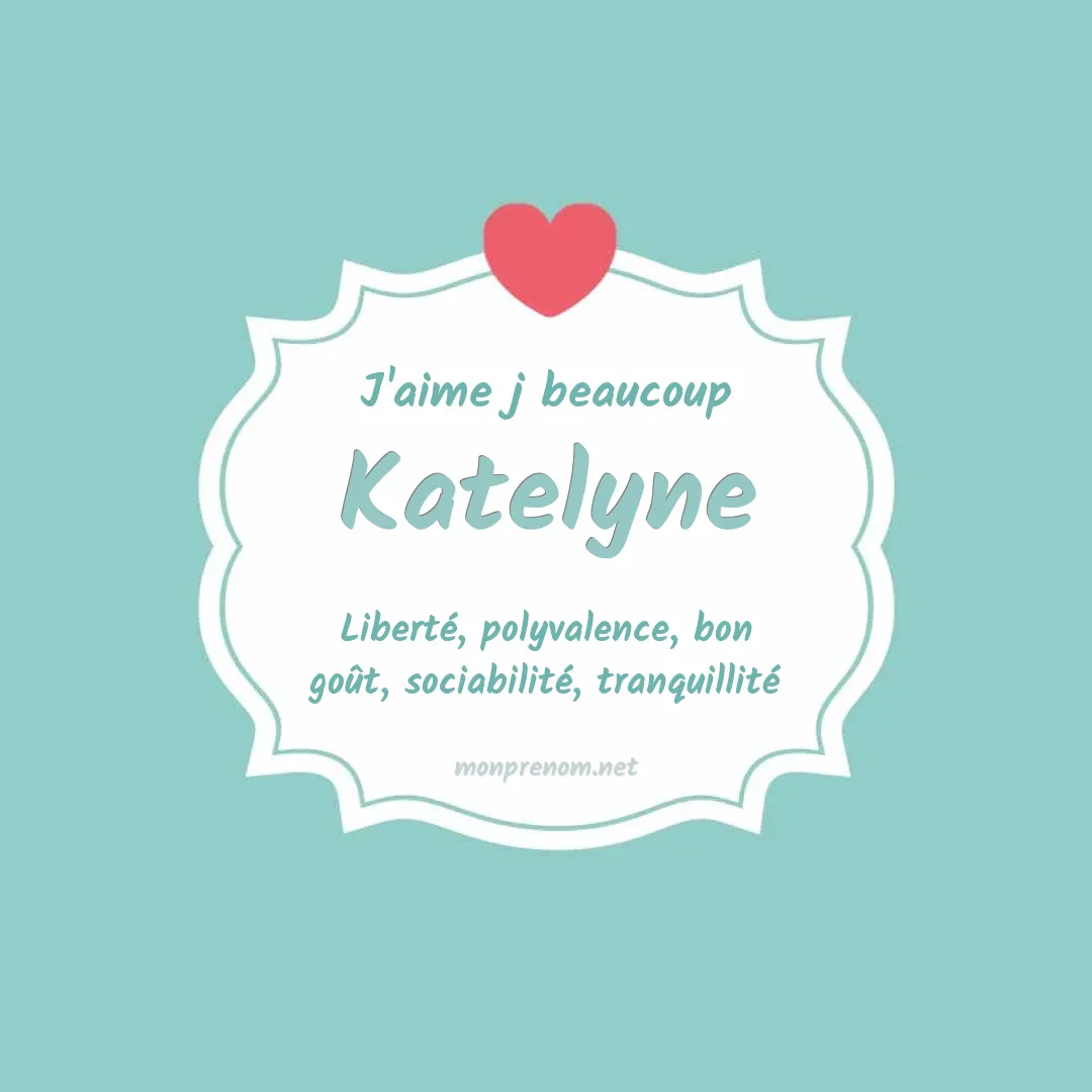 J'aime beaucoup Katelyne