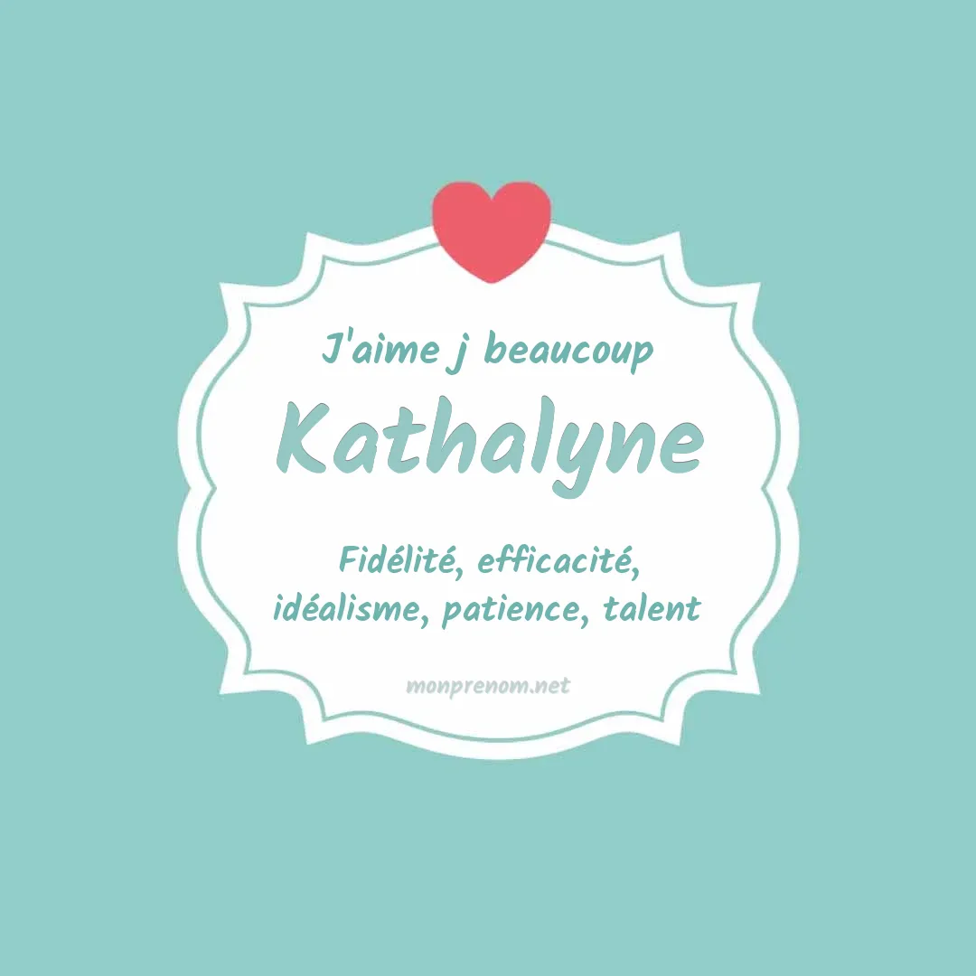 J'aime beaucoup Kathalyne