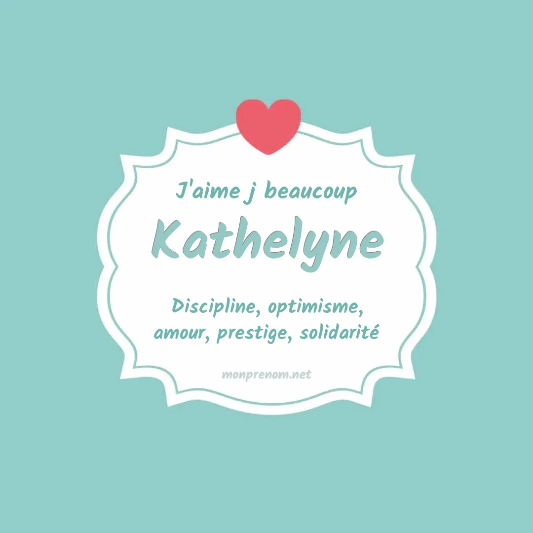 J'aime beaucoup Kathelyne