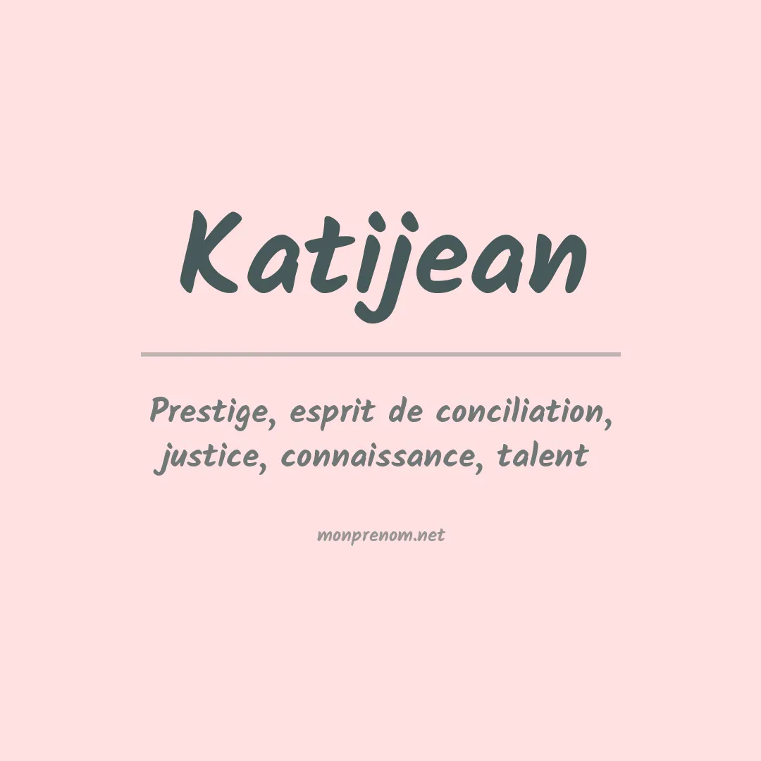 Signification du prénom Katijean