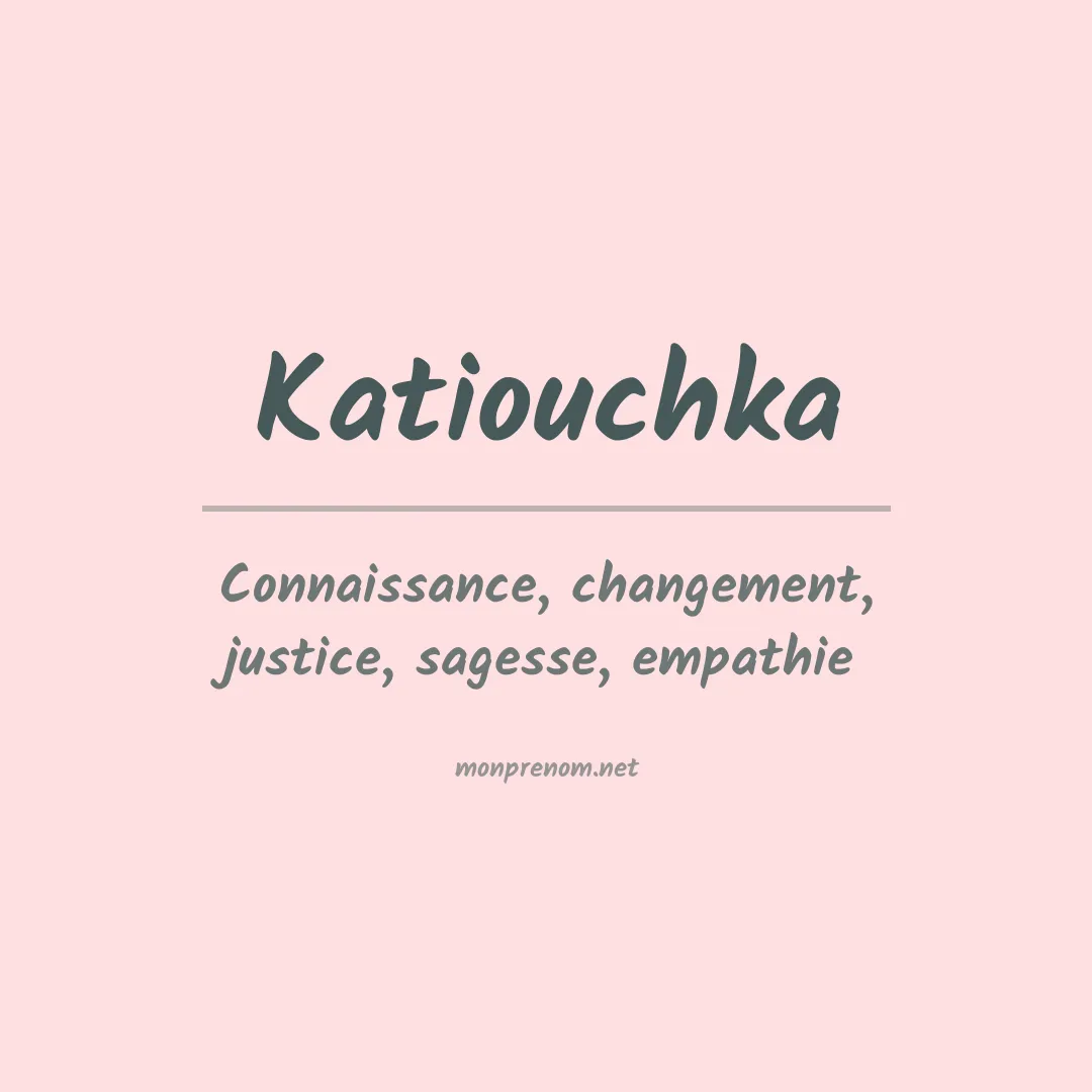 Signification du prénom Katiouchka