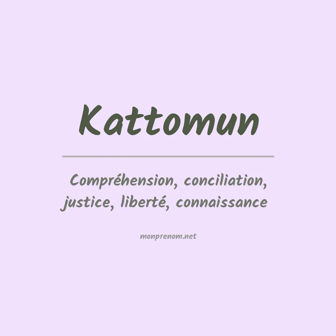Signification du prénom Kattomun