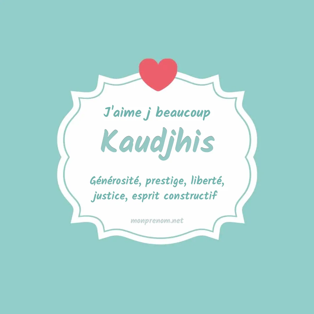 J'aime beaucoup Kaudjhis