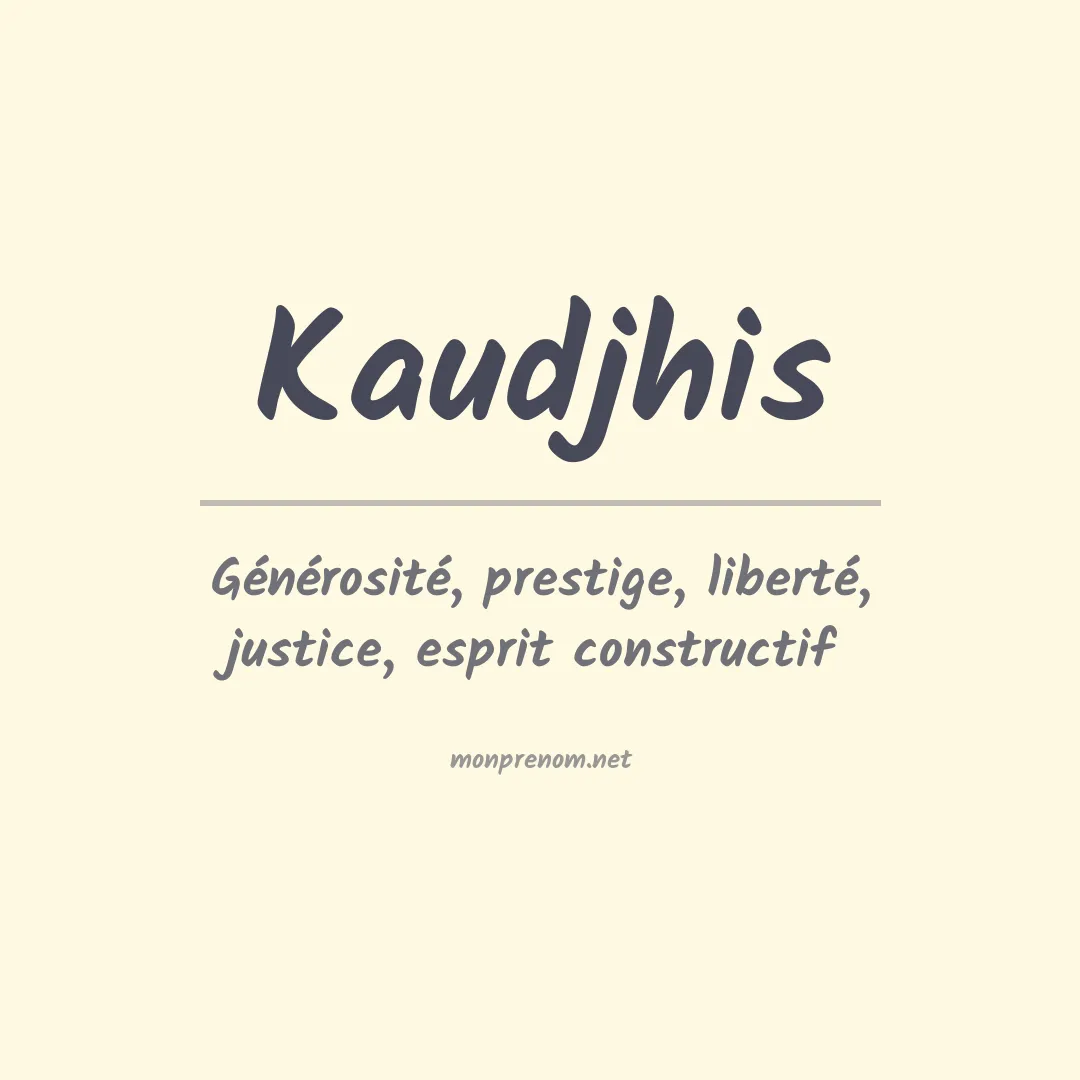 Signification du prénom Kaudjhis