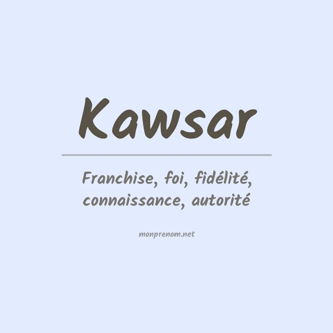 Signification du prénom Kawsar