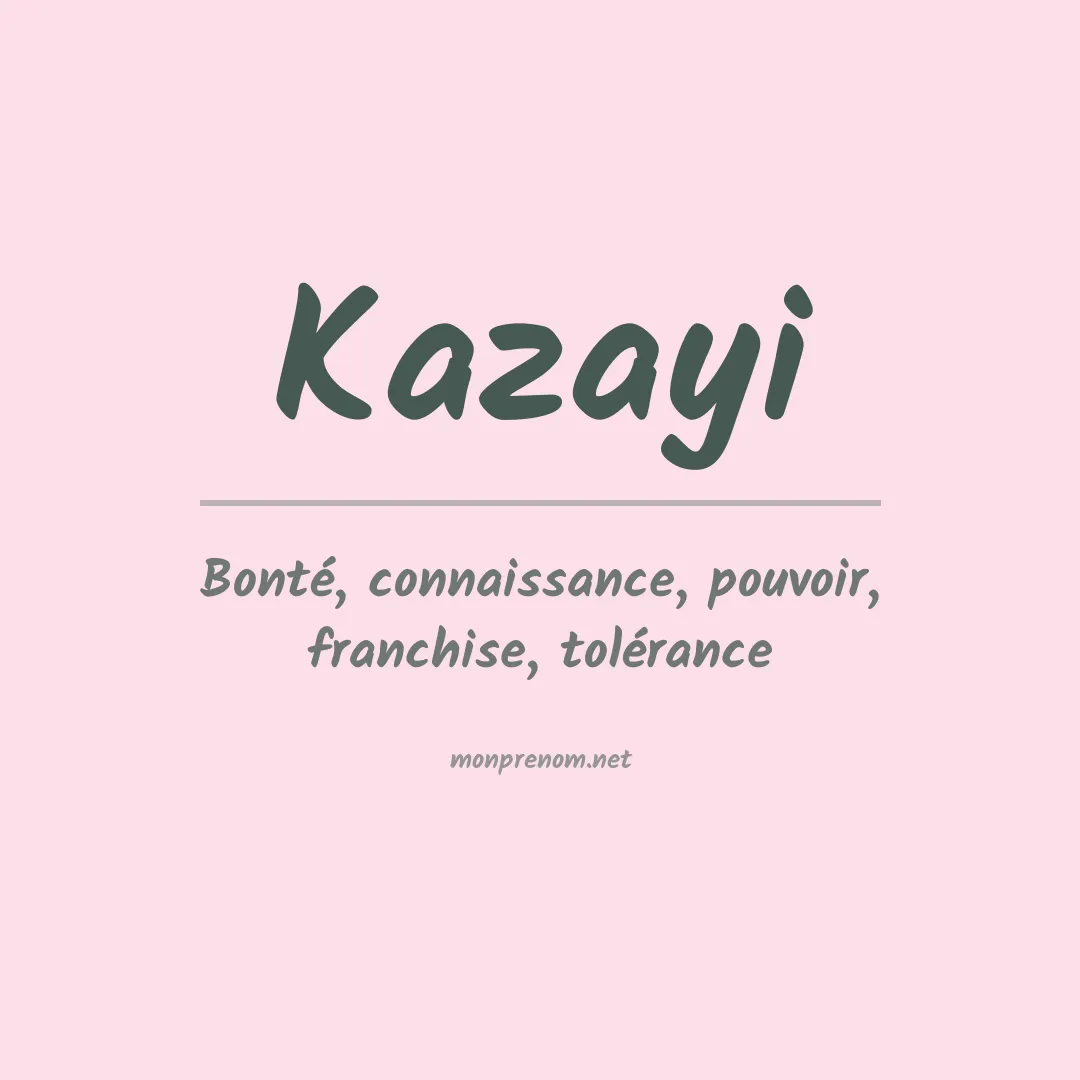 Signification du prénom Kazayi