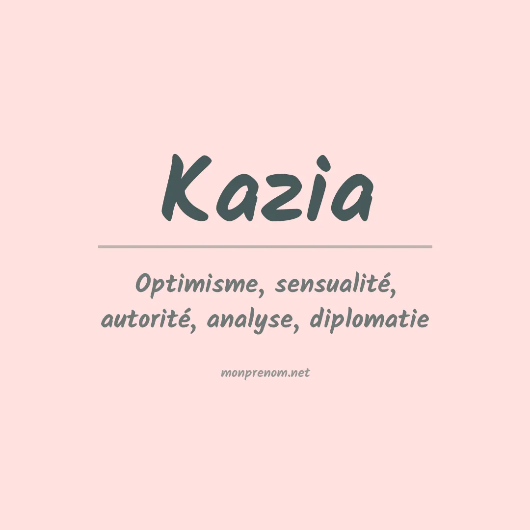Signification du prénom Kazia