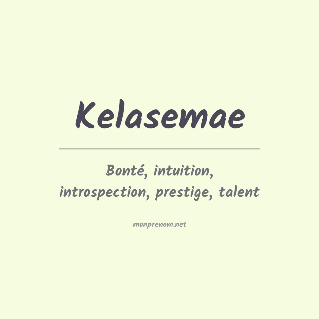 Signification du prénom Kelasemae