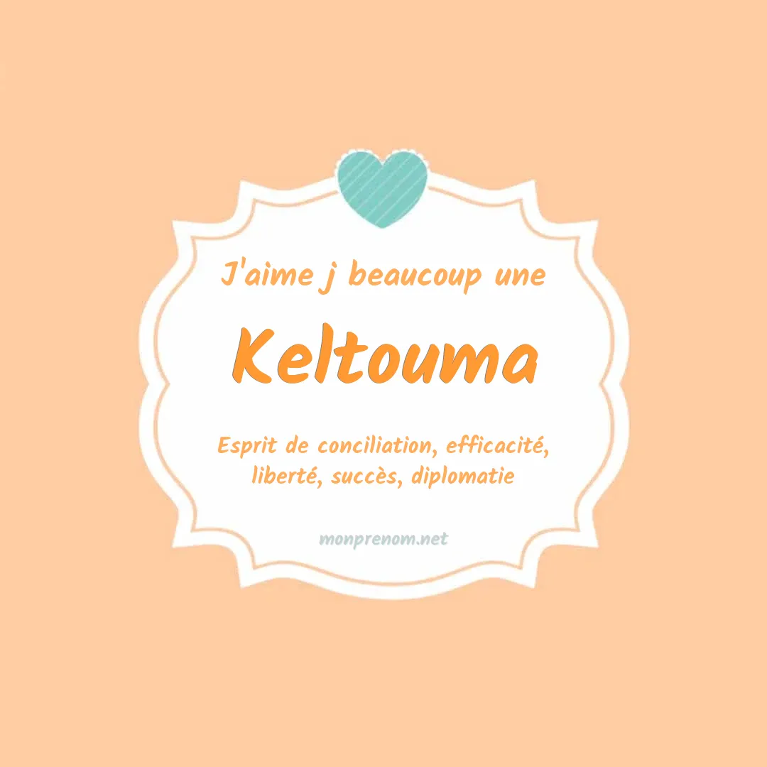 J'aime beaucoup Keltouma
