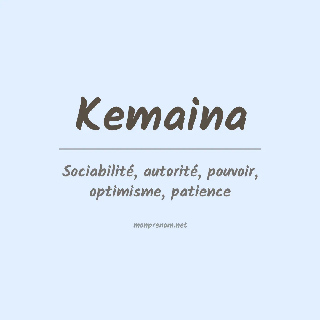 Signification du prénom Kemaina