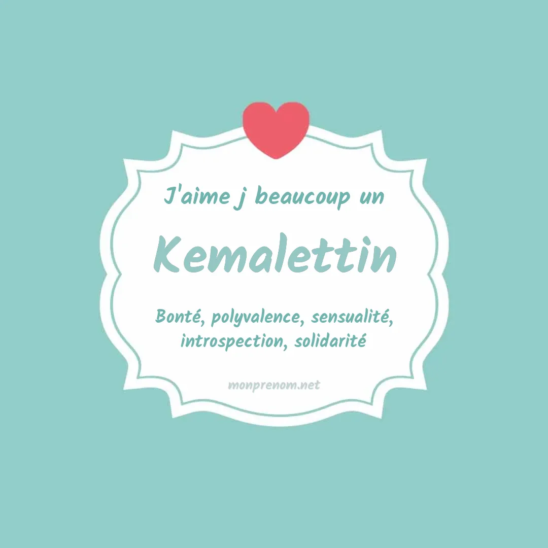 J'aime beaucoup Kemalettin