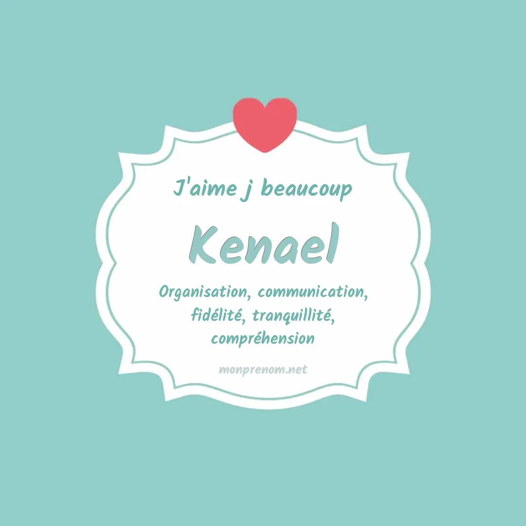 J'aime beaucoup Kenael