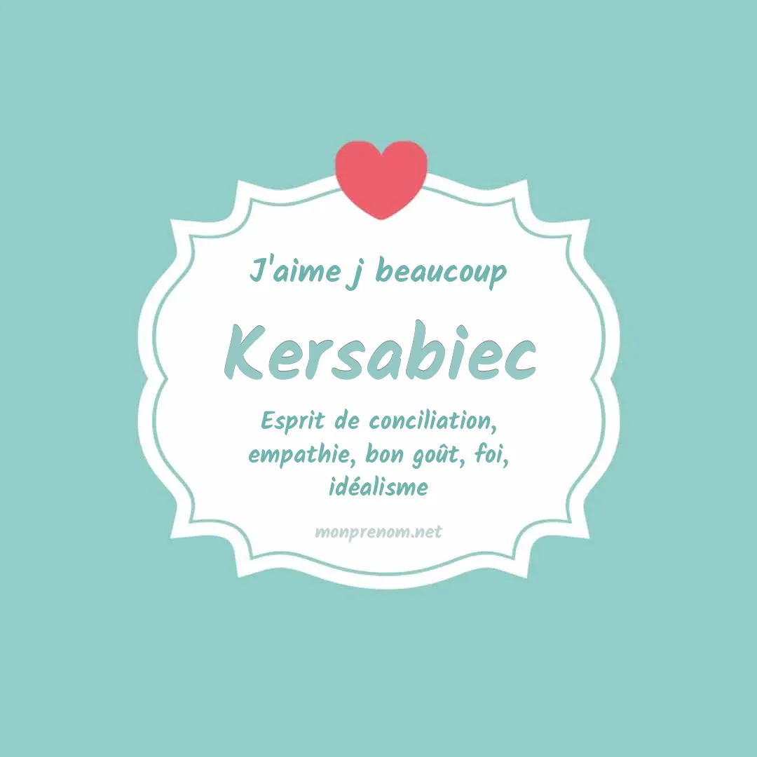 J'aime beaucoup Kersabiec