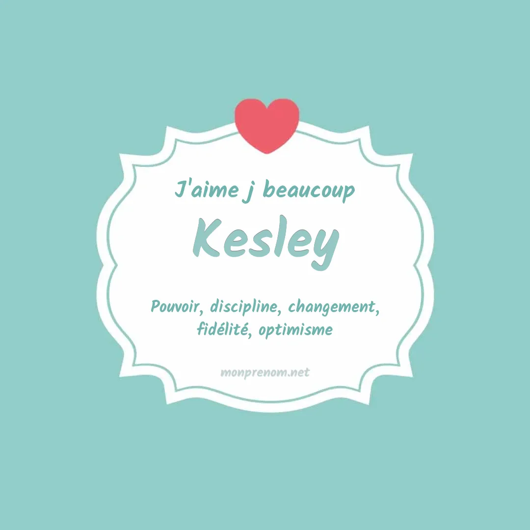 J'aime beaucoup Kesley