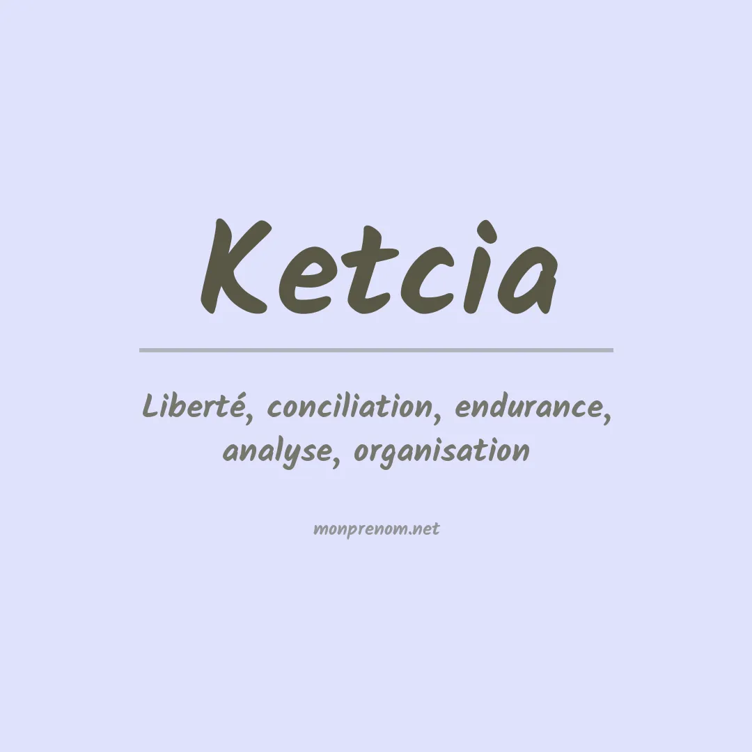 Signification du prénom Ketcia