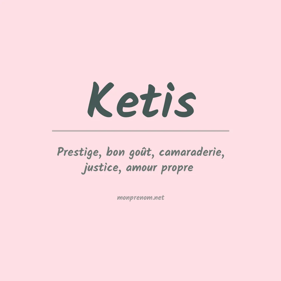 Signification du prénom Ketis
