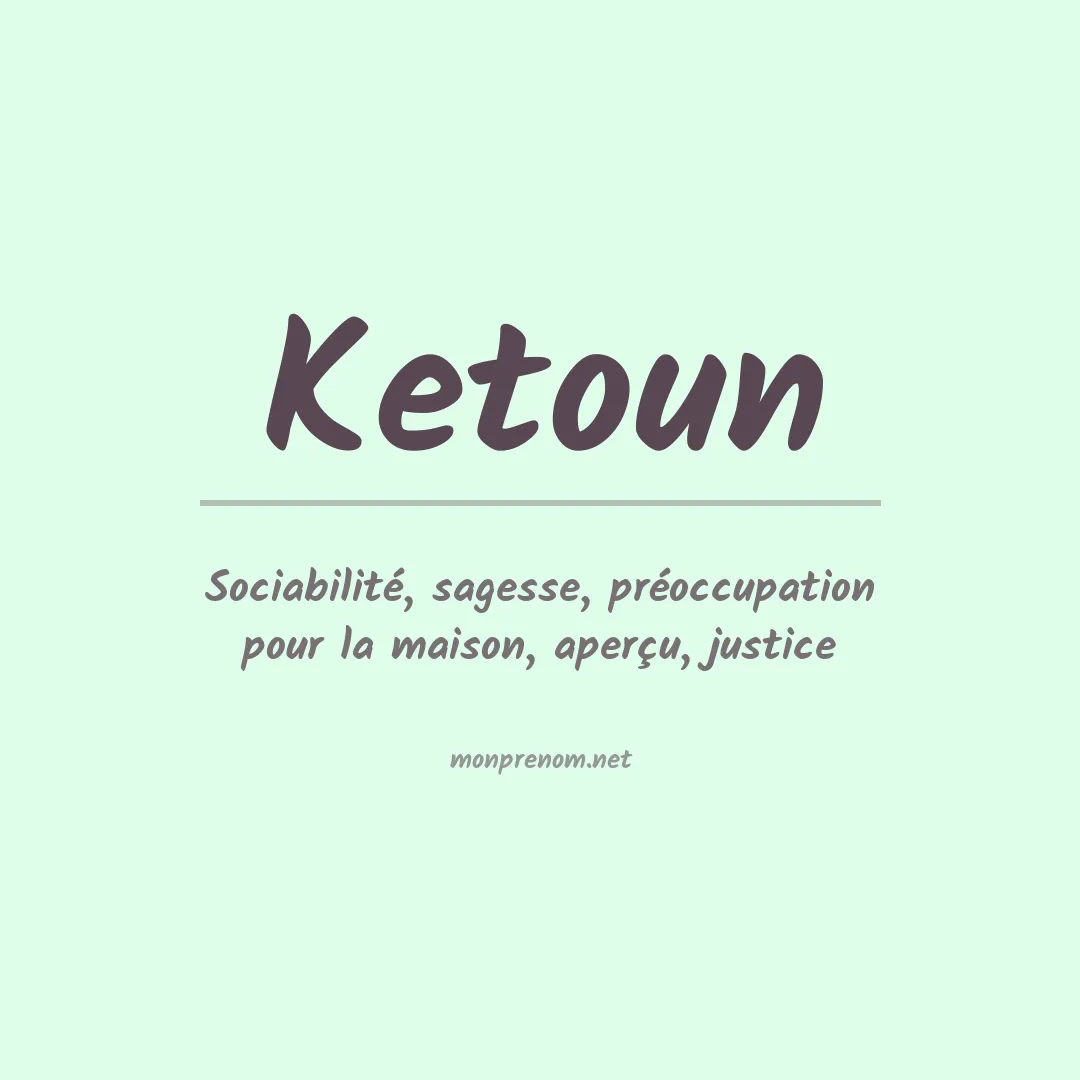 Signification du prénom Ketoun