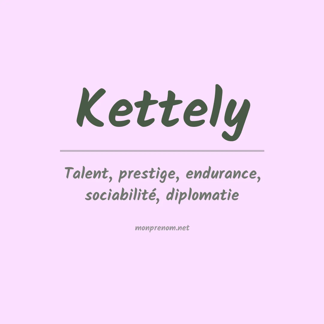 Signification du prénom Kettely