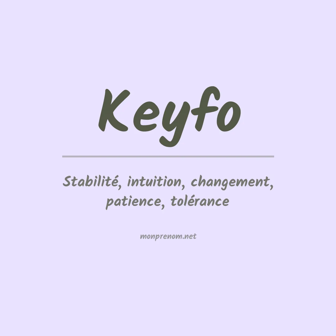 Signification du prénom Keyfo