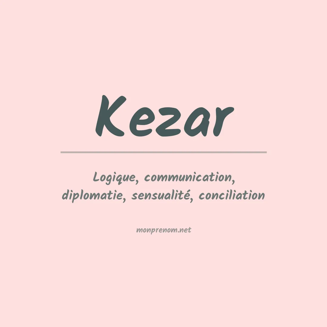 Signification du prénom Kezar