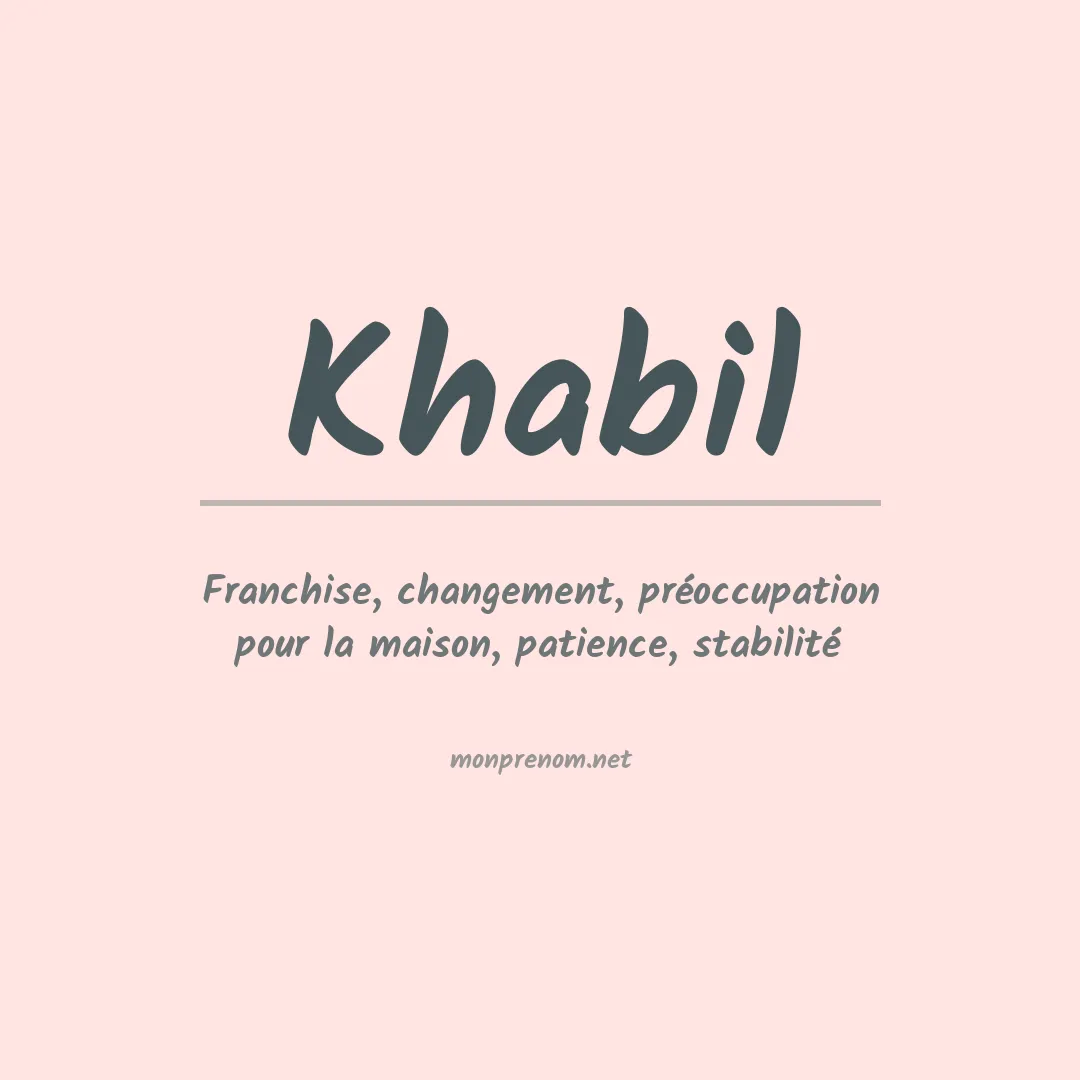 Signification du prénom Khabil